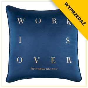 Poszewka Dekor UNIQUE 45X45 WORK IS OVER granatowy